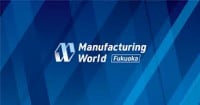 Manufacturing World Fukuoka 2026 | Held at Marine Messe Fukuoka (Kyushu) Fukuoka 2026